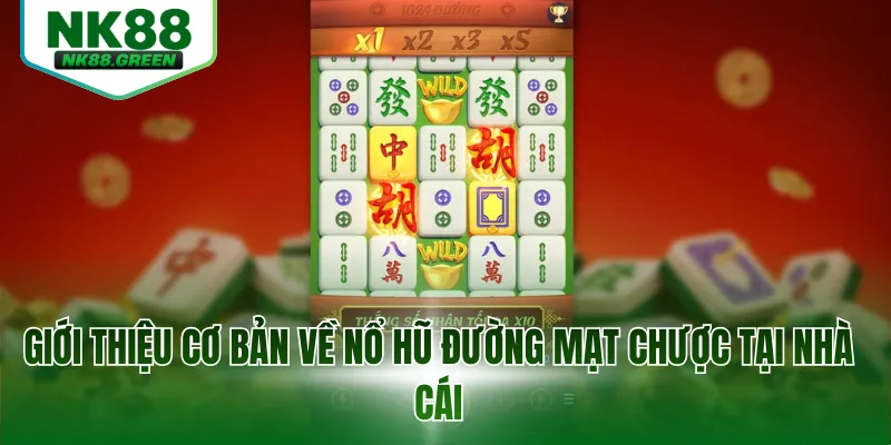 Giới thiệu cơ bản về nổ hũ đường mạt chược tại nhà cái