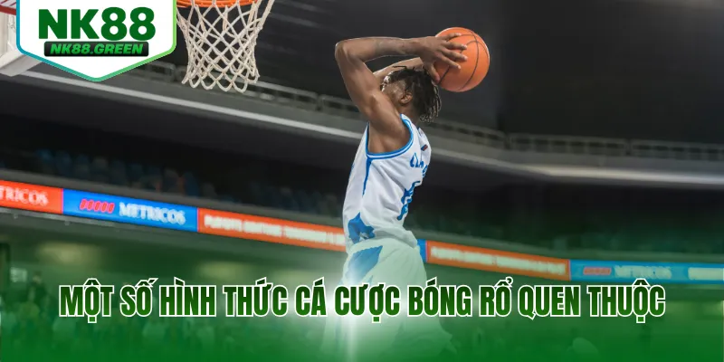 Một số hình thức cá cược bóng rổ quen thuộc